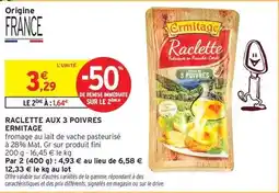 Intermarché Hyper Ermitage - raclette aux 3 poivres offre