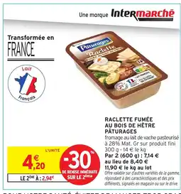 Intermarché Express PÂTURAGES Raclette fumée au bois de hêtre offre