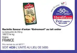 Monoprix ENTREMONT Raclette Saveur d'antan au lait entier offre