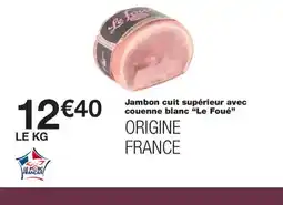 Monoprix LE FOUÉ Jambon cuit supérieur avec couenne blanc offre