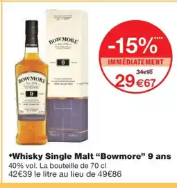 Monoprix BOWMORE Whisky Single Malt 9 ans offre