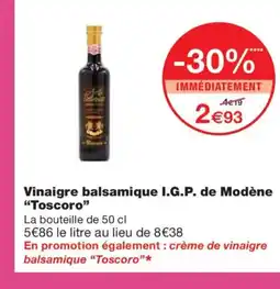Monoprix TOSCORO Vinaigre balsamique I.G.P. de Modène offre
