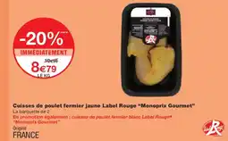 Monoprix MONOPRIX GOURMET Cuisses de poulet fermier jaune Label Rouge offre