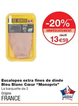 Monoprix MONOPRIX Escalopes extra fines de dinde Bleu Blanc Cœur offre