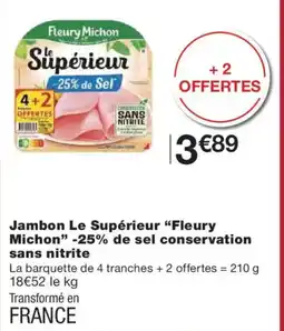 Monoprix FLEURY MICHON Jambon Le Supérieur -25% de sel conservation sans nitrite offre