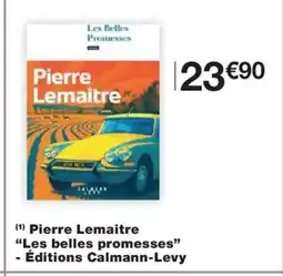 Monoprix Pierre Lemaitre Les belles promesses- Éditions Calmann-Levy offre
