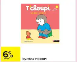 Carrefour T'CHOUPI Opération offre