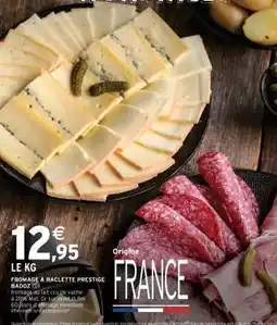 Intermarché FROMAGE À RACLETTE PRESTIGE offre