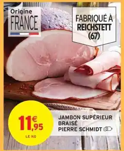 Intermarché JAMBON SUPÉRIEUR BRAISÉ PIERRE SCHMIDT offre