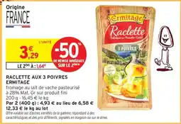 Intermarché RACLETTE AUX 3 POIVRES ERMITAGE offre