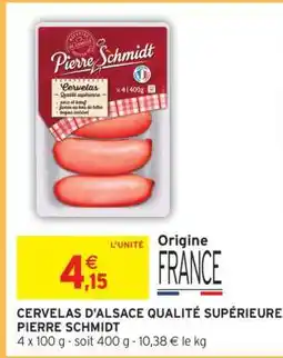Intermarché CERVELAS D'ALSACE QUALITÉ SUPÉRIEURE PIERRE SCHMIDT offre