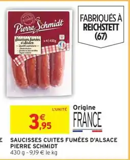 Intermarché SAUCISSES CUITES FUMÉES D'ALSACE PIERRE SCHMIDT offre