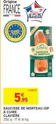 Intermarché SAUCISSE DE MORTEAU IGP À CUIRE CLAVIÈRE offre