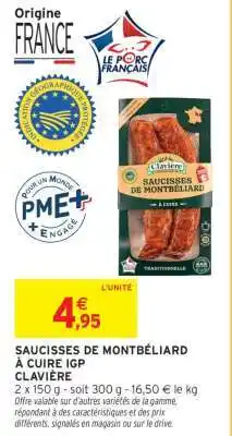 Intermarché SAUCISSES DE MONTBÉLIARD À CUIRE IGP CLAVIÈRE offre