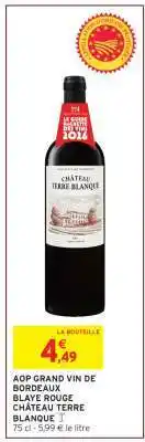 Intermarché AOP GRAND VIN DE BORDEAUX BLAYE ROUGE CHÂTEAU TERRE BLANQUE offre