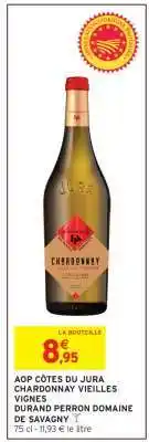 Intermarché AOP CÔTES DU JURA CHARDONNAY VIEILLES VIGNES DURAND PERRON DOMAINE DE SAVAGNY offre