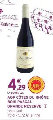 Intermarché AOP CÔTES DU RHÔNE BOIS PASCAL GRANDE RÉSERVE offre