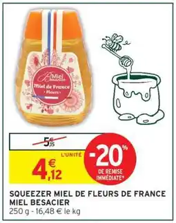 Intermarché SQUEEZER MIEL DE FLEURS DE FRANCE MIEL BESACIER offre