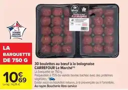 Carrefour Carrefour - 30 boulettes au boeuf à la bolognaise le marché offre