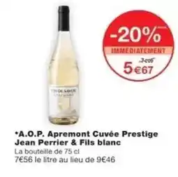 Monoprix Lavor - a.o.p. apremont cuvée prestige jean perrier & fils blanc offre