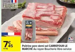Carrefour CARREFOUR LE MARCHÉ Poitrine porc demi sel offre
