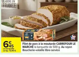 Carrefour CARREFOUR LE MARCHÉ Filet de porc à la moutarde offre
