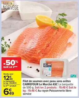 Carrefour CARREFOUR Filet de saumon avec peau sans arêtes Le Marché ASC offre