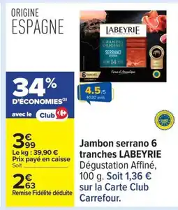Carrefour LABEYRIE Jambon serrano 6 tranches offre