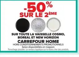 Carrefour CARREFOUR HOME Sur toute la vaisselle cosmo, boreal et new horizon offre