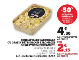 Bi1 Tagliatelles carbonara ou gratin pâtes bacon 3 fromages soit ou gratin dauphinois offre