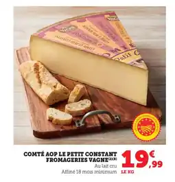 Bi1 Comté aop le petit constant fromageries vagne offre
