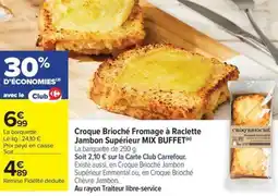 Carrefour Market Croque brioché fromage à raclette jambon supérieur mix buffet offre