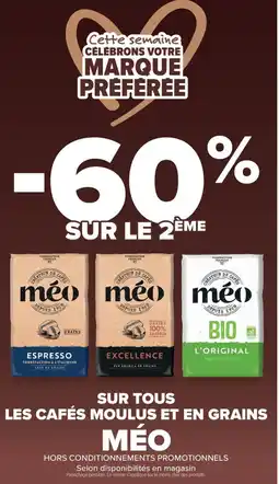 Carrefour Market SUR TOUS LES CAFÉS MOULUS ET EN GRAINS MÉO offre