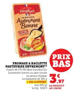 Super U Fromage a raclette pasteurise entremont offre