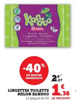 Super U Lingettes toilette melon kandoo offre