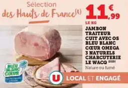 Super U Jambon traiteur cuit avec os bleu blanc cœur omega 3 naturels charcuterie le wacq offre