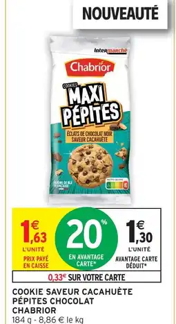 Intermarché Chabrior cookie saveur cacahuète pépites chocolat offre