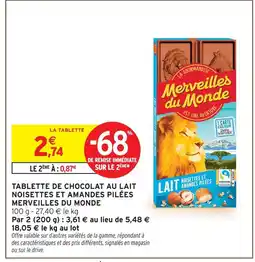 Intermarché Merveilles du monde tablette de chocolat au lait noisettes et amandes pilées offre