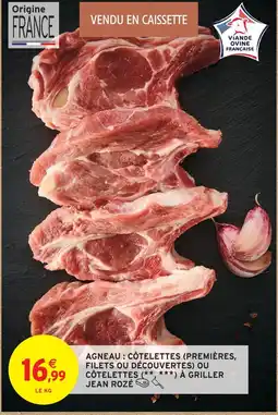 Intermarché Jean rozé agneau : côtelettes (premières, filets ou découvertes) ou côtelettes à griller offre