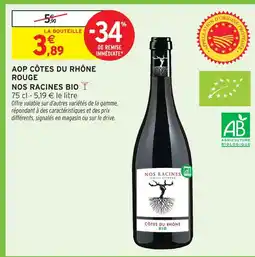 Intermarché Nos racines aop côtes du rhône rouge bio offre