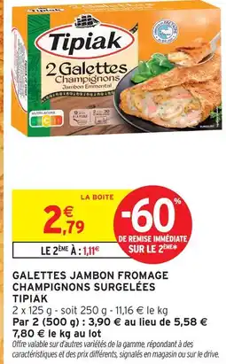 Intermarché Tipiak galettes jambon fromage champignons surgelées offre