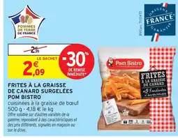 Intermarché Pom bistro frites à la graisse de canard surgelées offre