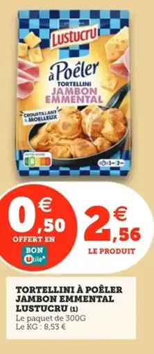 Utile Tortellini à poêler jambon emmental lustucru offre