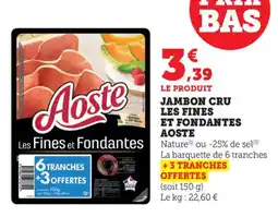 Maximarché Jambon cru les fines et fondantes aoste offre
