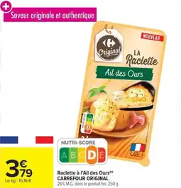 Carrefour Market Raclette à l'ail des ours carrefour original offre
