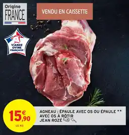 Intermarché Contact Agneau épaule avec os ou épaule avec os à rôtir jean rozé offre