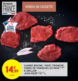 Intermarché Contact Viande bovine pavé tranche tende de tranche ou pavé à griller jean rozé offre
