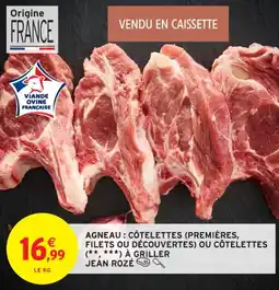 Intermarché Contact Agneau côtelettes premières filets ou découvertes ou côtelettes à griller jean rozé offre