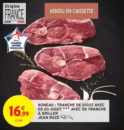 Intermarché Contact Agneau tranche de gigot avec os ou gigot avec os tranche à griller jean rozé offre