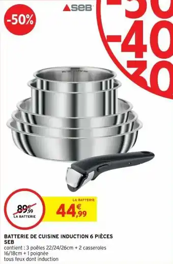 Intermarché Batterie de cuisine induction 6 pièces seb offre